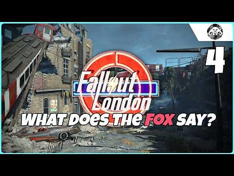 FALLOUT : London #4 - What does the Fox Say?