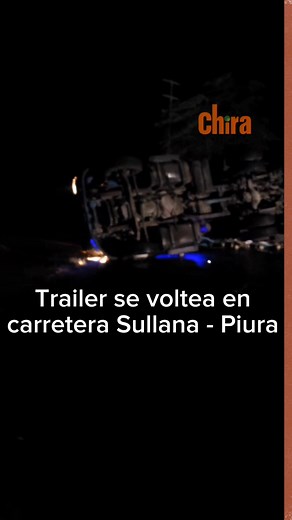 62K views · 415 reactions | #URGENTE Un trailer se volteó en plena carretera #Sullana #Piura a inmediaciones del caserío Las Mercedes | Del Chira Noticias | Facebook