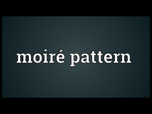 Moiré pattern Meaning