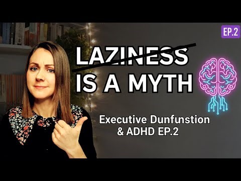 LAZINESS IS A MYTH: The Psychology of Executive Dysfunction & ADHD EP.2