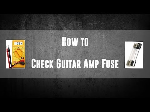 How to: Check Guitar Amp Fuse