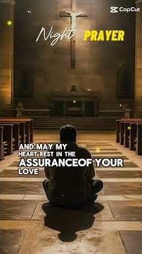 A NIGHT PRAYER FOR REST, RENEWAL AND PROTECTION - LORD I PLACE THIS NIGHT INTO YOUR HANDS
