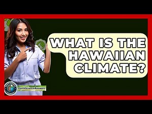 What Is The Hawaiian Climate? - Earth Science Answers