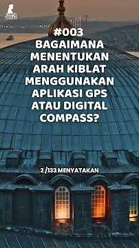 Menentukan Arah Kiblat Pakai GPS & Kompas Digital, Sah? | Tanya Ustaz #003