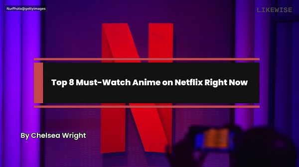 Top 8 Must-Watch Anime on Netflix Right Now