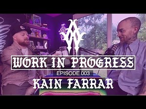Kain Farrar: Breaking Free & Finding Creative Purpose // Work in Progress Podcast EP 003