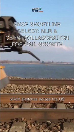 BNSF Shortline Select: NLR & CBRW Collaboration for Rail Growth