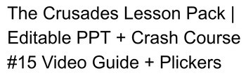 The Crusades Lesson Pack | Editable PPT   Crash Course #15 Video Guide   Plicker