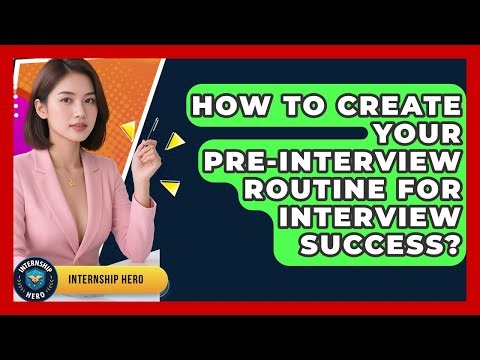How To Create Your Pre-interview Routine For Interview Success? - Internship Hero