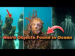 15 Weird Objects Found in the Deepest Parts of the Ocean
