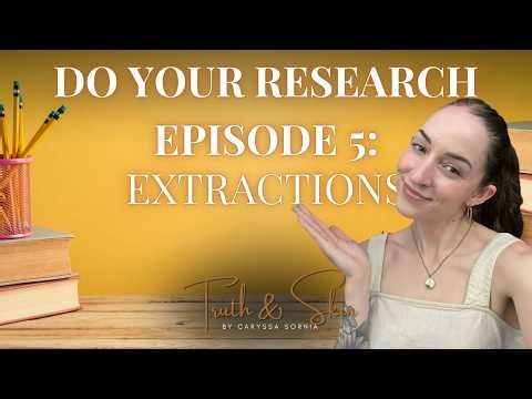 Do Your Research Episode 5: Extractions