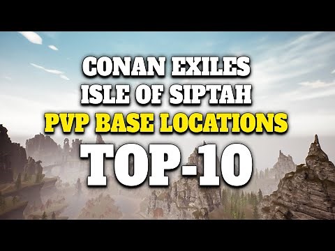 PVP BASE LOCATİONS - TOP 10 | Conan Exiles Isle of Siptah