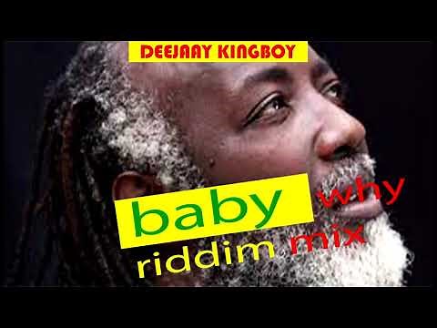 baby why riddim mix (Deejay kingboy)