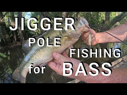 Jigger Pole Fishing For Bass