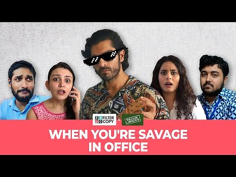 FilterCopy | When You're Savage In Office | Ft. Kunal Thakur, Hardik Sangani and Ritika Murthy