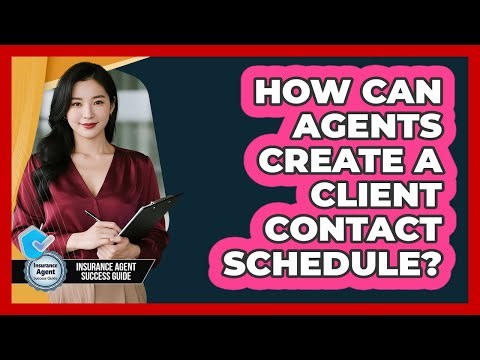 How Can Agents Create A Client Contact Schedule?