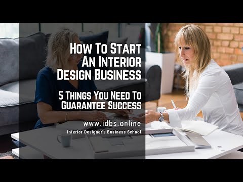 How To Start An Interior Design Business - 5 things you need to guarantee success