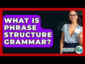 What Is Phrase Structure Grammar? - The Language Library