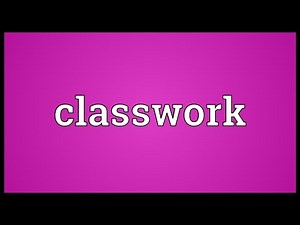 Classwork Meaning