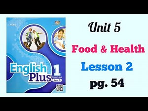 YEAR 5 ENGLISH PLUS 1: UNIT 5 - FOOD AND HEALTH | LESSON 2 | PAGE 54