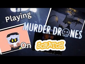 Playing Murder Drones projects on Scratch!