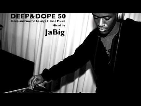 Deep and Soulful Lounge House Music - DEEP & DOPE 50 DJ Mix by JaBig