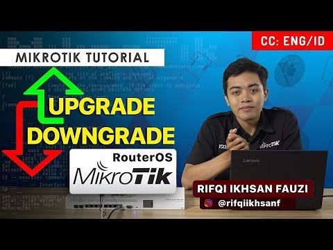 UPGRADE DOWNGRADE ROUTEROS - MIKROTIK TUTORIAL [ENG SUB]