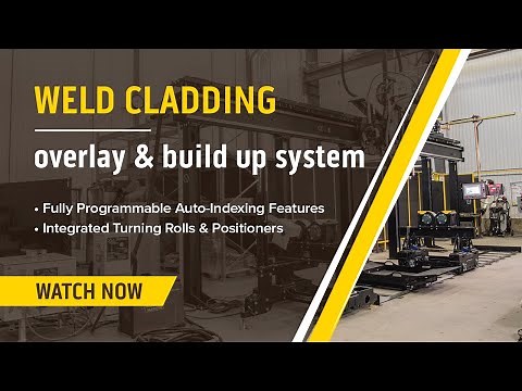 Weld Cladding, Overlay & Build Up System