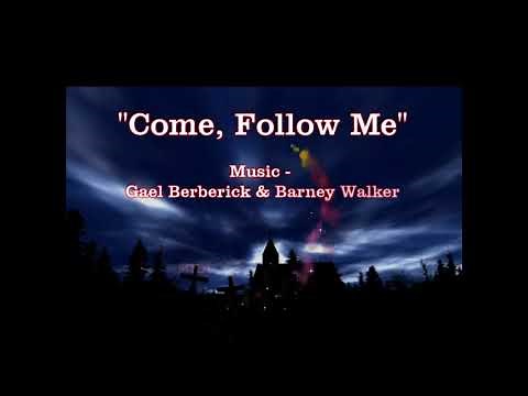Come, Follow Me - Gael Berberick & Barney Walker