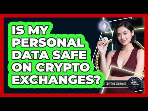Is My Personal Data Safe On Crypto Exchanges?
