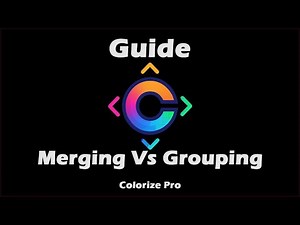 Colorize Pro Merging Vs Grouping Guide