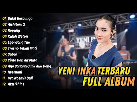 YENU INKA FULL ALBUM TERBARU 2025 || BUKIT BERBUNGA, AISHITERU 2, ROPANG