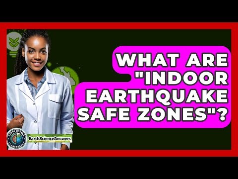 What Are "indoor Earthquake Safe Zones"? - Earth Science Answers