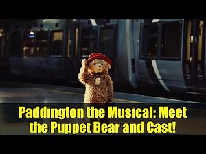Paddington the Musical: Meet the Puppet Bear and Cast! | Behind the Scenes