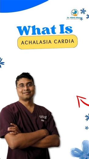 Achalasia Cardia Explained Simply | Dr. Nikhil Jillawar | Symptoms & Treatment