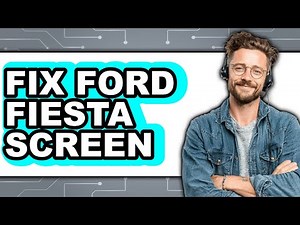 How To Fix Ford Fiesta Screen - Easy Guide