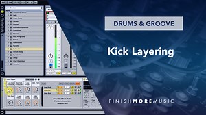 Ableton Live Tutorial – Kick Layering - Finish More Music