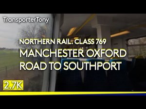 Full journey on Northern Trains from Manchester Oxford Road to Southport (Class 769 Hybrid)