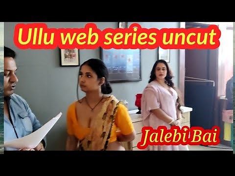 Jalebi Bai Jalebi Bai Ullu Web Series - Uncut Scene, web series shooting videos, Making videos