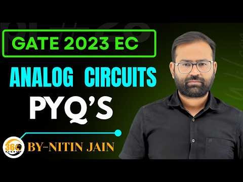GATE 2023 EC Analog Circuits | Previous Year Questions Explained | By Nitin Jain Sir