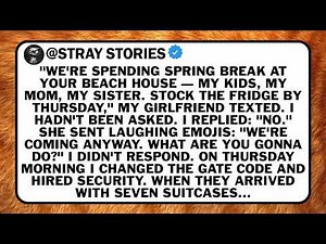 "We're Spending Spring Break At Your Beach House — My Kids, My Mom, My Sister. Stock The Fridge By