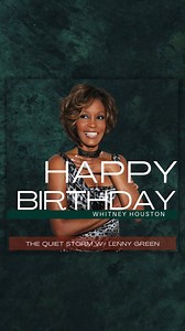 🎉 Happy Birthday to the legendary Whitney Houston! 🌟 With hits like "I Will Always Love You" and "Greatest Love of All," she's forever a queen of pop and R&B! #WhitneyHouston #Legend #HappyBirthday #TheQuietStorm #Birthday | The QUIET STORM w/LENNY GREEN