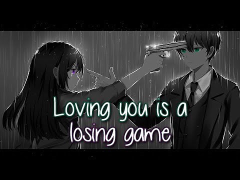 ♪Nightcore♪ → Loving you is a losing game 💔