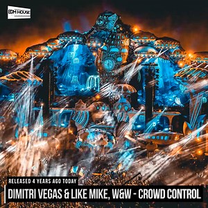 19K views · 1.6K reactions | 4 years ago today, Dimitri Vegas & Like Mike and W&W released 'Crowd Control'! | EDMHouseNetwork | Facebook