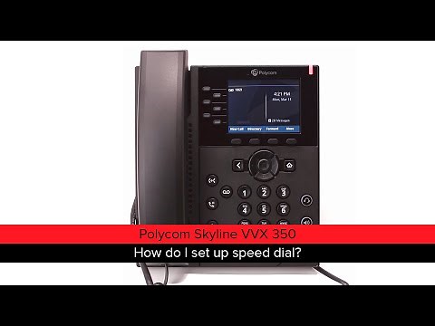 Polycom Skyline VVX 350 -- How do I set up speed dial keys?
