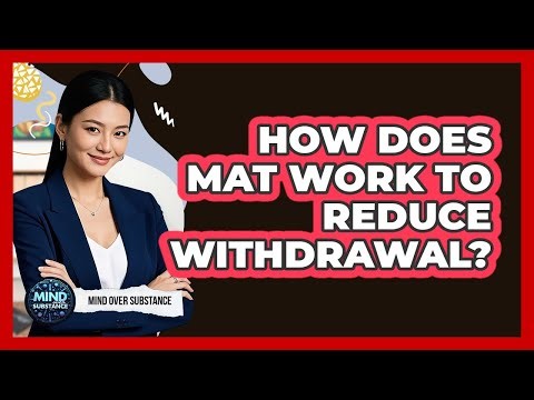 How Does MAT Work To Reduce Withdrawal?