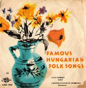 Solti Károly - Famous Hungarian Folk Songs