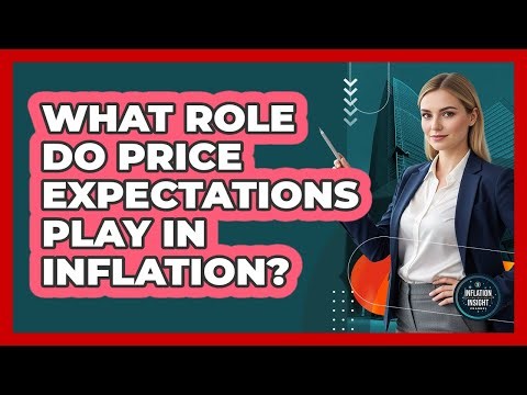 What Role Do Price Expectations Play in Inflation?