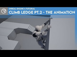 Unreal Engine 4 Tutorial - Climb Ledge Pt.2: The Animation