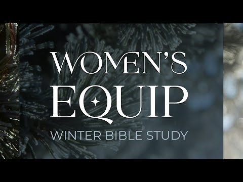 Colossians Week 1 | Women's Equip Winter Bible Study